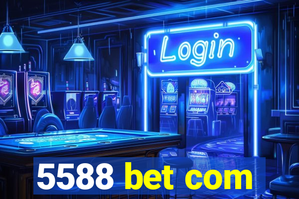 5588 bet com